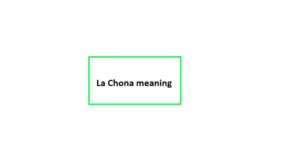 La chona meaning